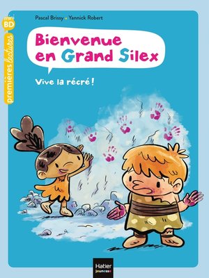 cover image of Bienvenue en Grand Silex--Vive la récré ! GS/CP 5/6 ans